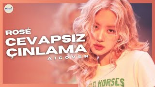 Rosé  Cevapsız Çınlama AI Cover [upl. by Annayt]