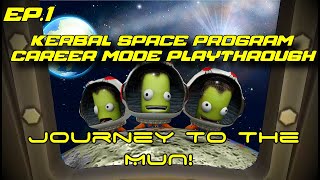 Kerbal Space Program Career Mode EP 1  Journey To The Mun [upl. by Rebmat]