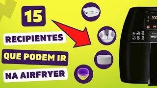 Recipientes para Airfryer  15 Recipientes Que Podem Ir na Airfryer [upl. by Katti506]