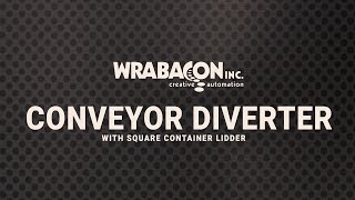 Conveyor Diverter with Square Container Lidder  Wrabacon Inc [upl. by Fredia]