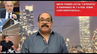 MEJIA TORRES DA “CLASECITA” a Fernández W Y MP sobre Caso Mantequilla… [upl. by Ketchan]