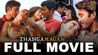 Thanga Magan Ultra HD 4K Tamil Full Movie  Dhanush  Samantha Prabhu  Amy Jackson  Anirudh  DMY [upl. by Atipul]