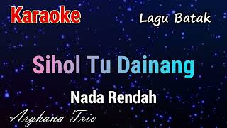 Karaoke  Sihol Tu Dainang Nada Rendah [upl. by Nealy]