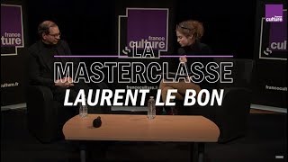 La Masterclasse de Laurent Le Bon  France Culture [upl. by Bashemeth]