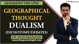 Dualism in Geographical Thought  Dichotomy In Geography  By Dr Krishnanand [upl. by Ifok901]