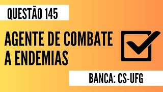 Questão 145  Agente de Combate a Endemias  CSUFG  Vigilância em Saúde [upl. by Essyle]