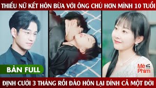 Thiếu Nữ Kết Hôn Bừa Với Ông Chú Hơn Mình 10 Tuổi Định Cưới 3 Tháng Rồi Đào Hôn Lại Dính Cả Một Đời [upl. by Haorbed]