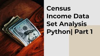 Census Income Dataset Analysis with Python  UCI Data set Download [upl. by Maidie831]