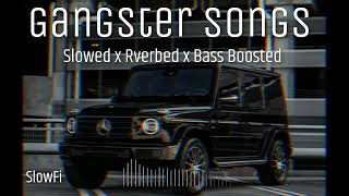 Gangster Songs LoFi Slowed x Reverbed SlowFi Bass Boosted [upl. by Naus]