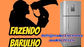 Refrigerador Electrolux modelo TF52X Fazendo Barulho [upl. by Woo687]