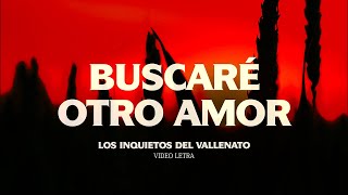 Buscaré Otro Amor Los Inquietos Del Vallenato Video Letra [upl. by Allesig459]