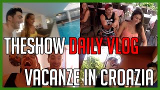 Finalmente Vacanza in Croazia con le Nostre Ragazze  THESHOW DAILY VLOG  deSciò [upl. by Naryt]