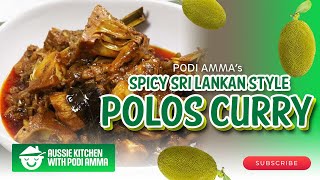 Aussie Kitchen with Podi Amma  Epi 08  Spicy Sri Lankan Polos Curry Baby Jackfruit Curry Recipe [upl. by Notlew]