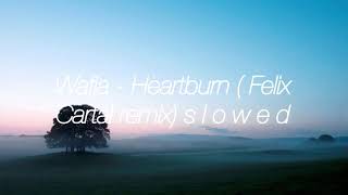 Wafia  Heartburn Felix Cartal remix s l o w e d [upl. by Rochella806]