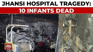 Jhansi Hospital Fire 10 Infants Dead Negligence And VVIP HighHandedness Exposed  India Today [upl. by Jarrad455]