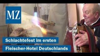 Schlachtefest im ersten und einzigen FleischerHotel Deutschlands [upl. by Aseret40]