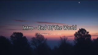 ARIANA GRANDE  Intro End Of The World New version [upl. by Airekal]