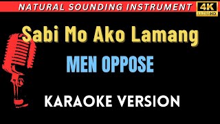 Sabi Mo Ako Lamang  Men Oppose HD Karaoke Version [upl. by Viviane]