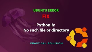 UBUNTU FIX fatal error Pythonh No such file or directory [upl. by Hayott]