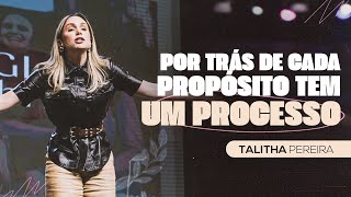 POR TRÁS DE CADA PROPÓSITO TEM UM PROCESSO  TALITHA PEREIRA [upl. by Yendys504]