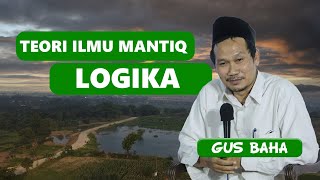 TEORI ILMU MANTIQ  LOGIKA  GUS BAHA [upl. by Eimaral]