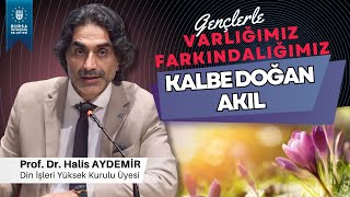 7  Gençlerle Söyleşi KALBE DOĞAN AKIL  VarlığımızFarkındalığımız  06122019 [upl. by Notse85]