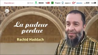 La pudeur perdue  Rachid Haddach [upl. by Aisan]