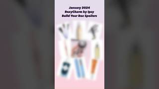 JANUARY 2024 BOXYCHARM BUILD YOUR BOX CHOICE SPOILERS BY IPSY • Sneak Peek amp Spoilers [upl. by Roose]