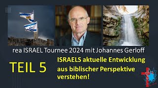 Teil 5 Israels aktuelle Entwicklung aus biblischer Perspektive verstehen Mit Johannes Gerloff [upl. by Alemap683]