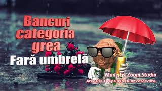 Bancuri Categoria Grea Fara Umbrela [upl. by Engud805]