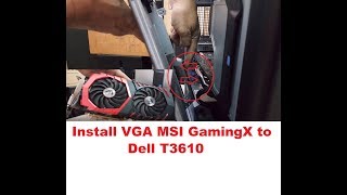 Lắp VGA MSI Gaming X lên Dell T3610 Install MSI GamingX to Dell T3610 [upl. by Yrrah251]