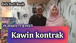 Kawin kontrak  Cover  PKRenata ft BHesti  Kafe Hesti Musik [upl. by Delahk127]