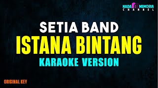 Setia Band  Istana Bintang Karaoke Version [upl. by Ardna]