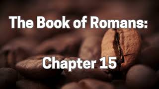 The Book of Romans Chapter 15 [upl. by Plato]