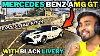 HOW TO INSTALL MERCEDES BENZ AMG GT amp ITS BLACK LIVERY 🔥 IN GTA 5 [upl. by Araiek]