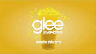 Glee Cast  Maybe This Time karaoke version [upl. by Meehyrb342]