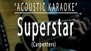 Superstar  Carpenters Acoustic karaoke [upl. by Ahsiuqal283]