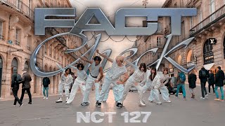 KPOP IN PUBLIC  ONE TAKE  NCT 127  Fact Check 불가사의 Dance cover by KLINE from France [upl. by Yesnek]