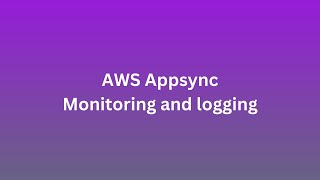 AWS Appsync  Monitoring and logging 1 [upl. by Agatha570]