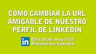 Cómo cambiar la URL amigable del perfil de linkedin [upl. by Shari]