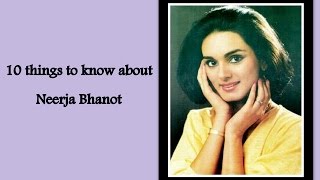 10 Things You Must Know About Neerja Bhanot [upl. by Lsiel]