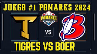 TIGRES VS BOER  POMARES 2024  JUEGO 1 [upl. by Elacim]