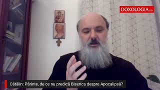 De ce nu predică Biserica despre Apocalipsă [upl. by Devonna]