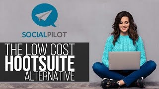 Socialpilot  A Low Cost Hootsuite Alternative [upl. by Crespo468]