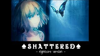 •Nightcore•  ▶ Shattered Lyrics  Female Version [upl. by Weidman901]