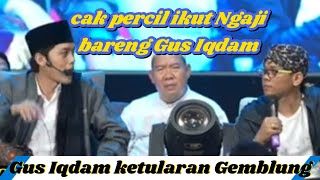 Gus Iqdam ketularan Gemblung gandeng cak percil [upl. by Eylk275]