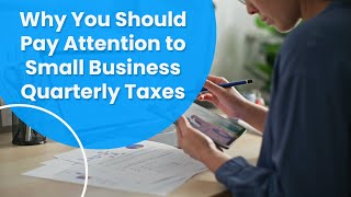 Why You Should Pay Attention to Small Business Quarterly Taxes [upl. by Baumann]