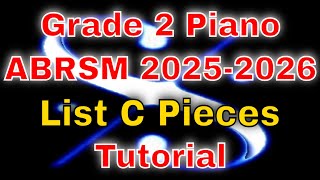 Grade 2 ABRSM Piano 20252026 TUTORIAL List C Pieces [upl. by Lecirg]