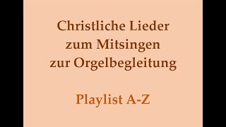 Christliche Lieder zum Mitsingen mit Orgelbegleitung und eingeblendeten Texten [upl. by Nosyk]