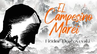 EL CAMPESINO MARÉI Relato Corto  Fiódor Dostoyevski [upl. by Fadden346]